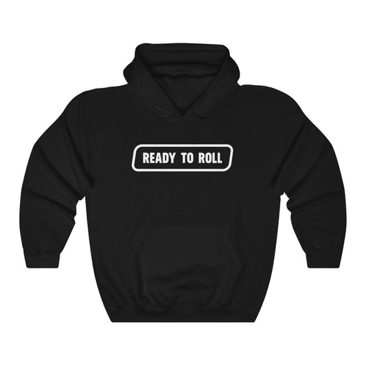 Ready to Roll Hoodie