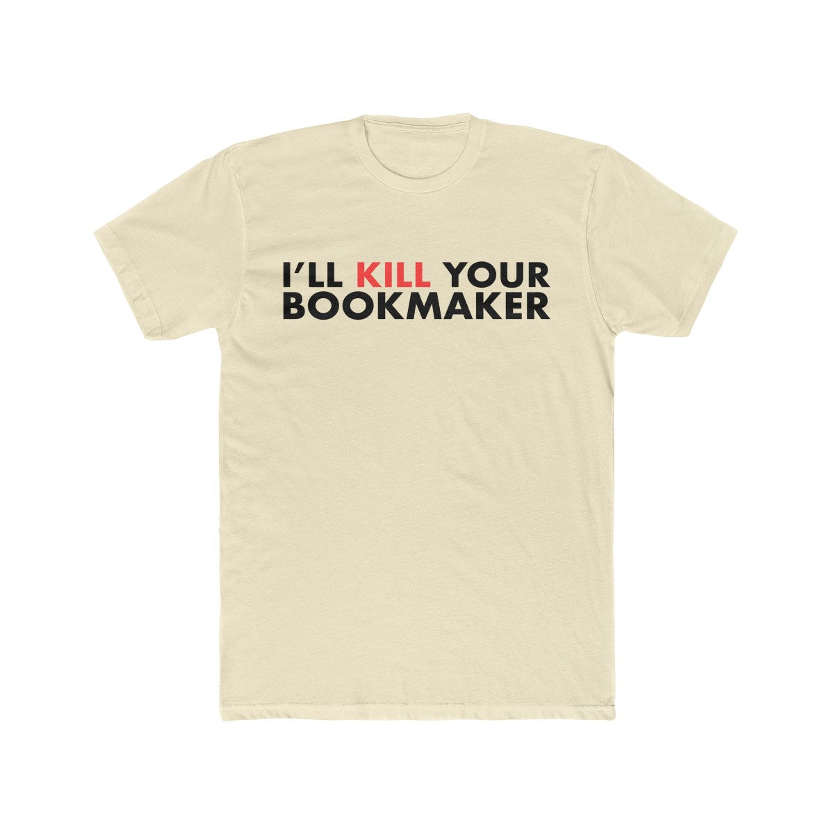 Kill Your Bookmaker Cotton Crew Tee