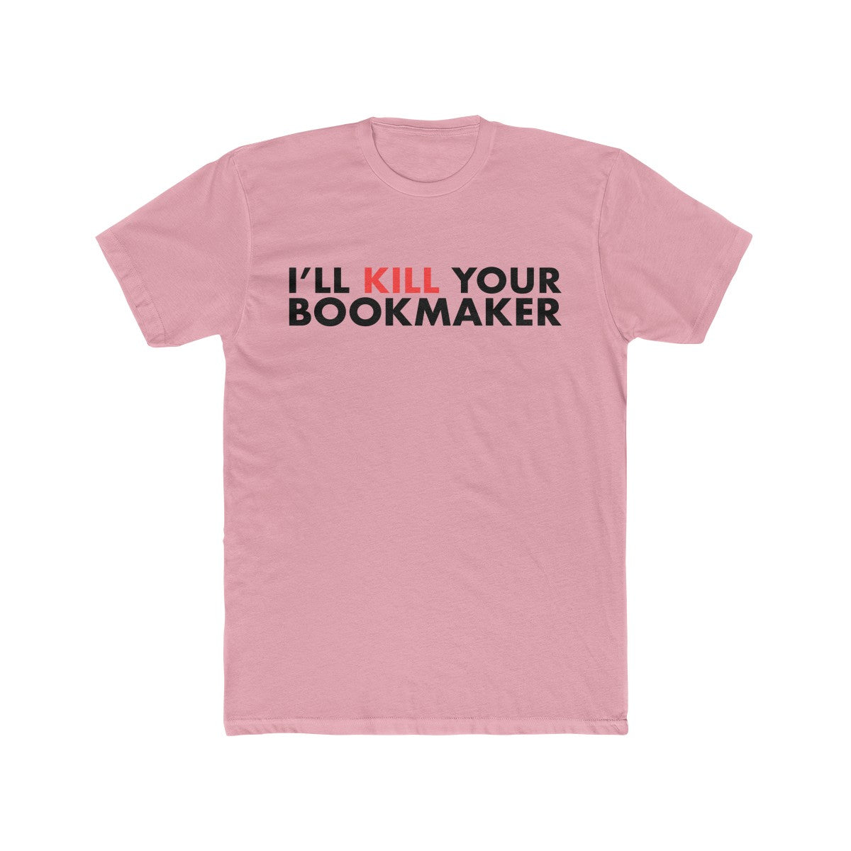 Kill Your Bookmaker Cotton Crew Tee